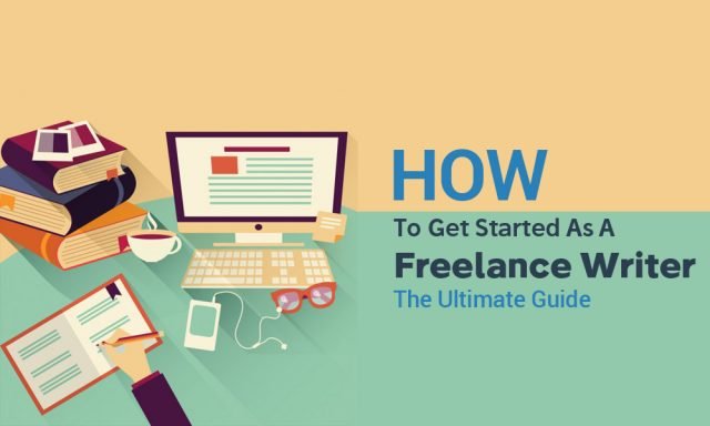 The Complete Guide To Getting Started As A Freelance Writer