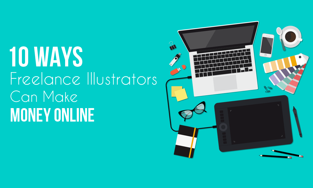 10 Easy Ways Freelance Illustrators Can Make Money Online